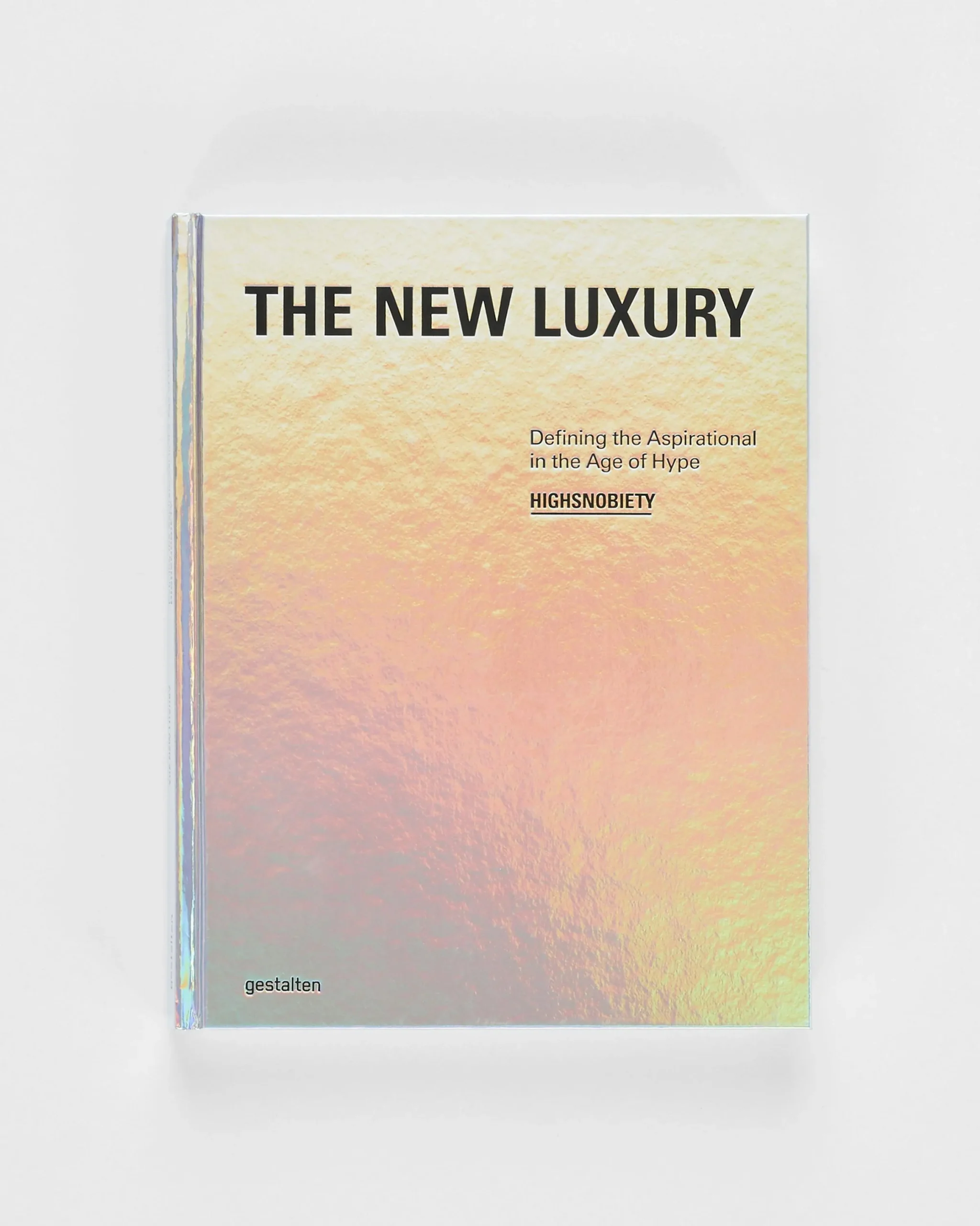 Highsnobiety The New Luxury: Defining the Aspirational in the Age of Hype- Books & Magazines